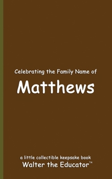 Celebrating the Family Name of Matthews (Celebrating Family Names Book)