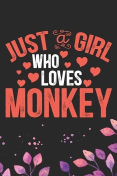 Just A Girl Who Loves Monkey: Cool Monkey Journal Notebook Gifts- Monkey Lover Gifts for Women– Funny Monkey Notebook Diary – Monkey Owner Gifts. 6 x 9 in 120 pages