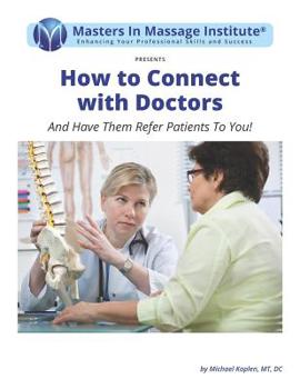 Paperback How to Connect with Doctors: And Have Them Refer Patients To You! Book