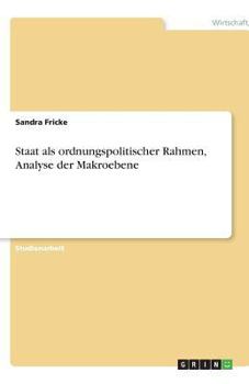 Paperback Staat als ordnungspolitischer Rahmen, Analyse der Makroebene [German] Book