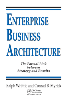 Hardcover Enterprise Business Architecture: The Formal Link between Strategy and Results Book