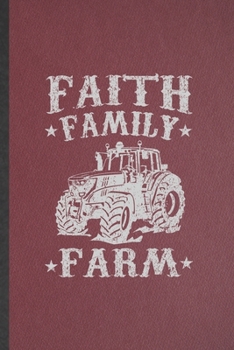 Paperback Faith Family Farm: Lined Notebook For Jesus Country Farming. Funny Ruled Journal For Famer Faith Family Farm. Unique Student Teacher Blan Book