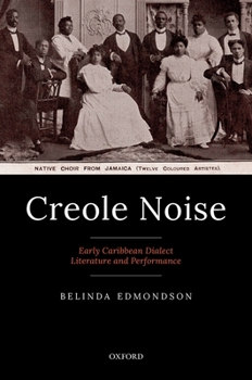 Hardcover Creole Noise: Early Caribbean Dialect Literature and Performance Book