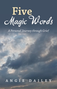 Paperback Five Magic Words: A Personal Journey Through Grief Book