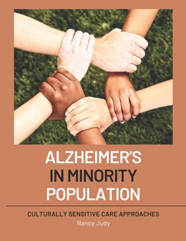 ALZHEIMERS IN MINORITY POPULATIONS: Culturally Sensitive Care Approaches
