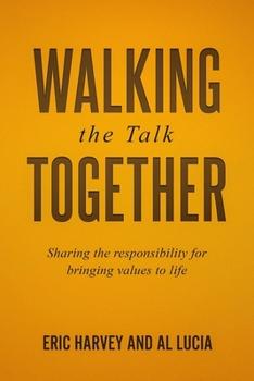 Paperback Walking The Talk Together: Sharing The Responsibility For Bringing Values To Life Book