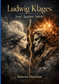 Paperback Ludwig Klages: Soul Against Spirit Book