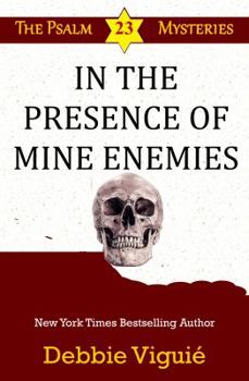 In the Presence of Mine Enemies - Book #15 of the Psalm 23 Mysteries