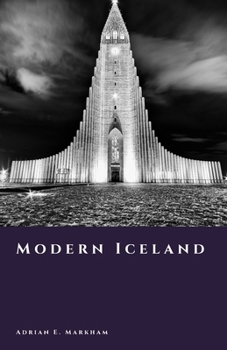 Modern Iceland: Prosperity, Crisis, and a Global Outlier (The Story of Iceland)
