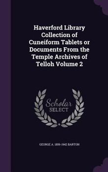 Haverford Library Collection of Cuneiform Tablets or Documents From the Temple Archives of Telloh; Volume 2