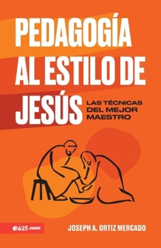 Pedagogía Al Estilo de Jesús (Jesus-Style Pedagogy)