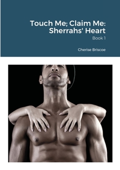 Paperback Touch Me; Claim Me: Sherrahs' Heart: Book 1 Book