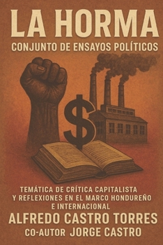La Horma: Articulos y ensayos politicos (Spanish Edition)