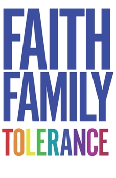 Paperback Faith Family Tolerance: Not your standard lined journal. Subtle lines, space for drawings and inspirations Book