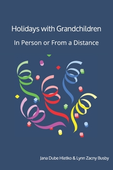 Holidays With Grandchildren: In Person or From a Distance (Fun for Grandparents and Grandchildren)