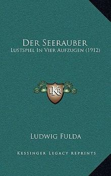 Paperback Der Seerauber: Lustspiel In Vier Aufzugen (1912) [German] Book
