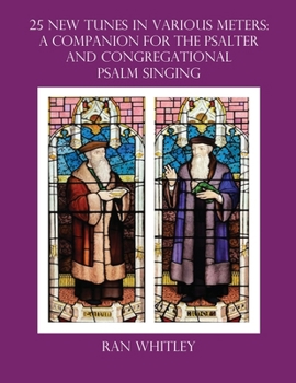 Paperback 25 New Tunes in Various Meters: A Companion for the Psalter And Congregational Psalm Singing Book