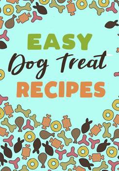 Easy Dog Treat Recipes: Blank Recipe Book to Write in Cookbook Organizer