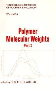 Hardcover Polymer Molecular Weights, (Part 1) (Techniques and Methods of Polymer Evaluation) Book