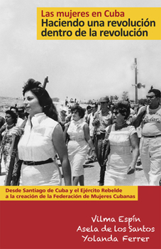 Women in Cuba: The Making of a Revolution within the Revolution
