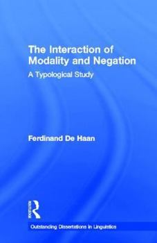The Interaction of Modality and Negation: A Typological Study - Book  of the Outstanding Dissertations in Linguistics