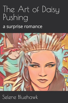 Paperback The Art of Daisy Pushing: a surprise romance Book