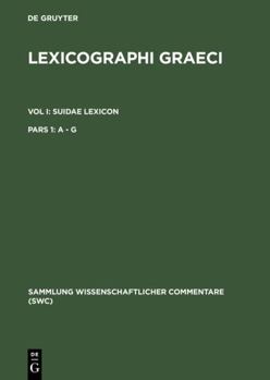 Paperback Lexicographi Graeci: Vol. I: Suidae Lexicon: Pars 1: A-G (Sammlung Wissenschaftlicher Commentare (Swc)) [Latin] Book