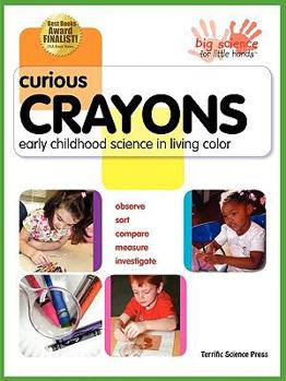 Paperback Curious Crayons: Early Childhood Science in Living Color Book