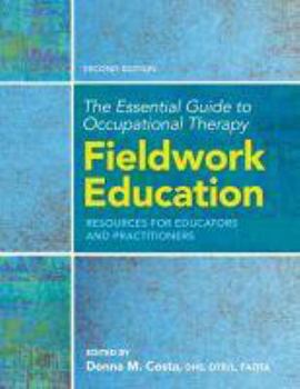 Spiral-bound The Essential Guide to Occupational Therapy Fieldwork Education: Resources for Today's Educators and Practitioners Book