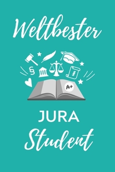 WELTBESTER JURA STUDENT: A5 Geschenkbuch BLANKO zum Jura Studium | Notizbuch für Rechts-studenten Anwälte Jurist | witziger Spruch zum Abitur | Studienbeginn | Erstes Semester (German Edition)