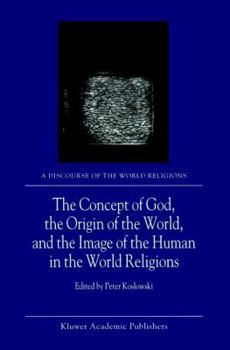 Hardcover The Concept of God, the Origin of the World, and the Image of the Human in the World Religions Book