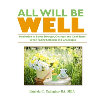 Paperback All Will Be Well -: Inspiration to Boost Strength, Courage, and Confidence When Facing Setbacks and Challenges Book