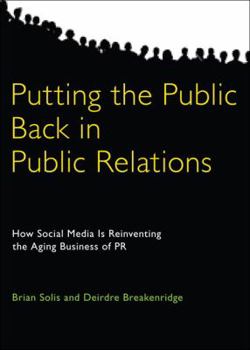 Hardcover Putting the Public Back in Public Relations: How Social Media Is Reinventing the Aging Business of PR Book