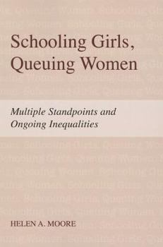 Paperback Schooling Girls, Queuing Women: Multiple Standpoints and Ongoing Inequalities Book