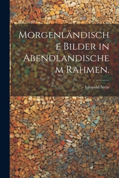 Paperback Morgenländische Bilder in Abendlandischem Rahmen. [German] Book