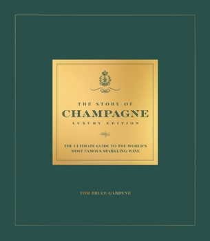Hardcover The Story of Champagne Luxury Edition: The Ultimate Guide to the World's Most Famous Sparkling Wine Book