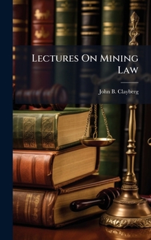 Hardcover Lectures On Mining Law Book