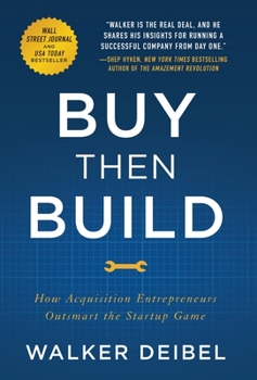 Hardcover Buy Then Build: How Acquisition Entrepreneurs Outsmart the Startup Game Book