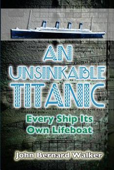 Paperback An Unsinkable Titanic: Every Ship Its Own Lifeboat Book