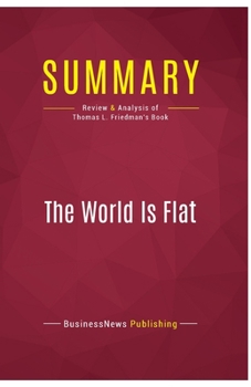 Paperback Summary: The World Is Flat: Review and Analysis of Thomas L. Friedman's Book
