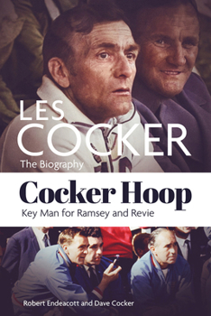 Hardcover Cocker Hoop: The Biography of Les Cocker, Key Man for Ramsey and Revie Book