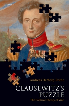 Hardcover Clausewitz's Puzzle: The Political Theory of War Book