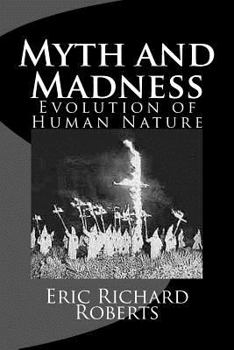 Paperback Myth and Madness: Evolution of Human Nature Book