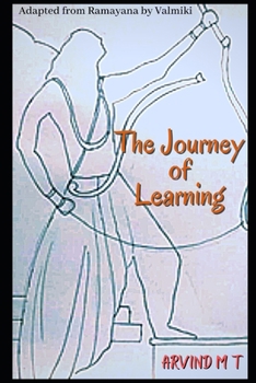 Paperback The Journey of Learning: An Adaptation of Ramayana by Valmiki Book