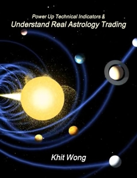Paperback Power Up Technical Indicators including Applying Financial Astrology Trading Cycles down to the minute level - Featuring Applications of Ephemeris Ala Book