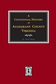 Paperback A Centennial History of Alleghany County, Virginia Book