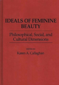 Hardcover Ideals of Feminine Beauty: Philosophical, Social, and Cultural Dimensions Book