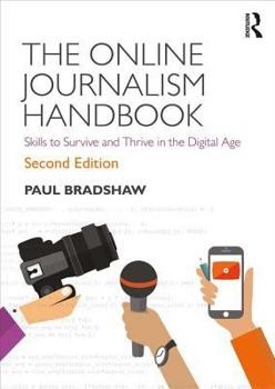 Paperback The Online Journalism Handbook: Skills to Survive and Thrive in the Digital Age Book