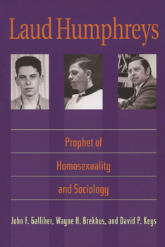 Paperback Laud Humphreys: Prophet of Homosexuality and Sociology Book