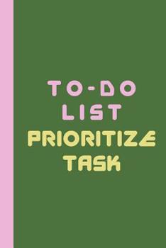 To-Do List Prioritize Task: A Daily Life Organizer, Daily Checklist Planner, Daily Tasks Organizer Notebook Checklist